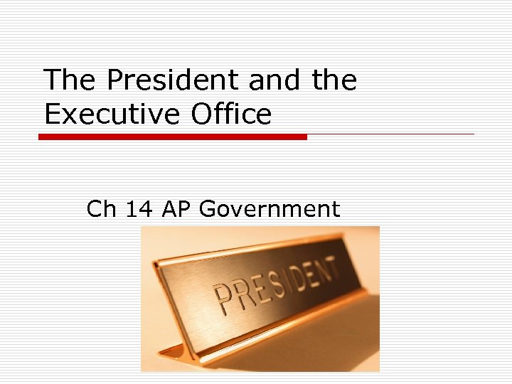 The President and the Executive Office Ch 14 AP Government 