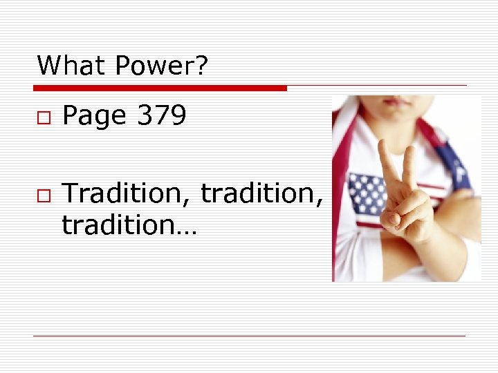 What Power? o o Page 379 Tradition, tradition… 