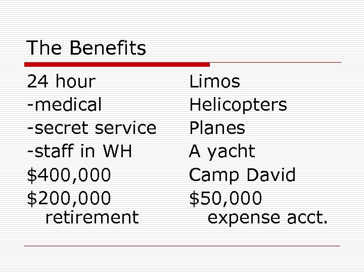 The Benefits 24 hour -medical -secret service -staff in WH $400, 000 $200, 000