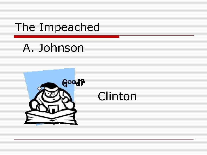 The Impeached A. Johnson Clinton 