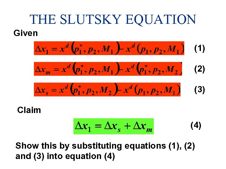 THE SLUTSKY EQUATION Given (1) (2) (3) Claim (4) Show this by substituting equations