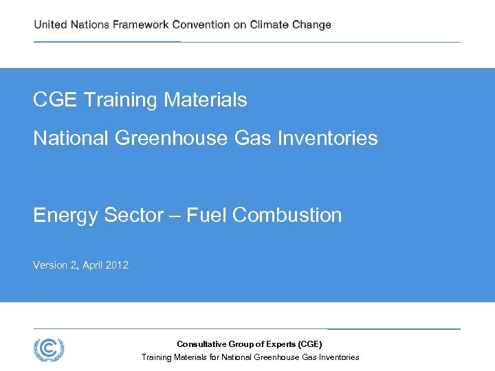 CGE Training Materials National Greenhouse Gas Inventories Energy Sector – Fuel Combustion Version 2,