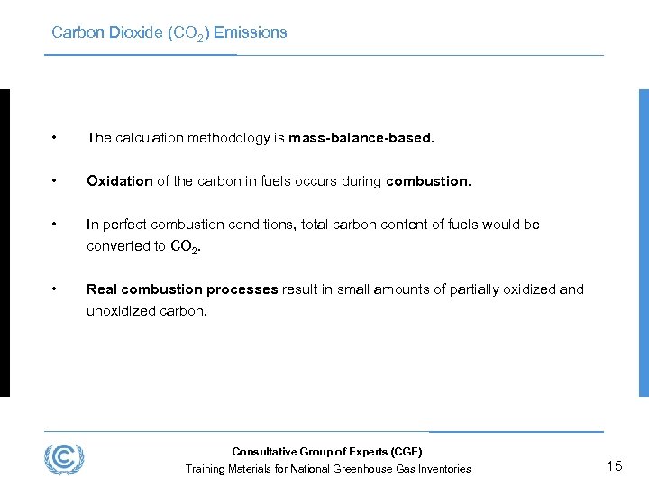 Carbon Dioxide (CO 2) Emissions • The calculation methodology is mass-balance-based. • Oxidation of