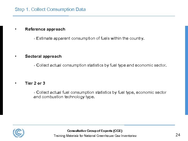 Step 1. Collect Consumption Data • Reference approach - Estimate apparent consumption of fuels