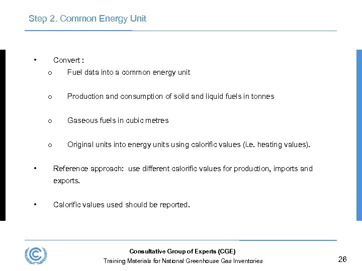 Step 2. Common Energy Unit • Convert : o o Production and consumption of