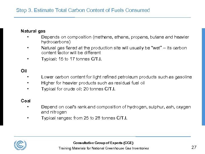 Step 3. Estimate Total Carbon Content of Fuels Consumed Natural gas • Depends on