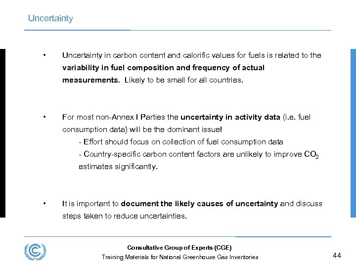 Uncertainty • Uncertainty in carbon content and calorific values for fuels is related to
