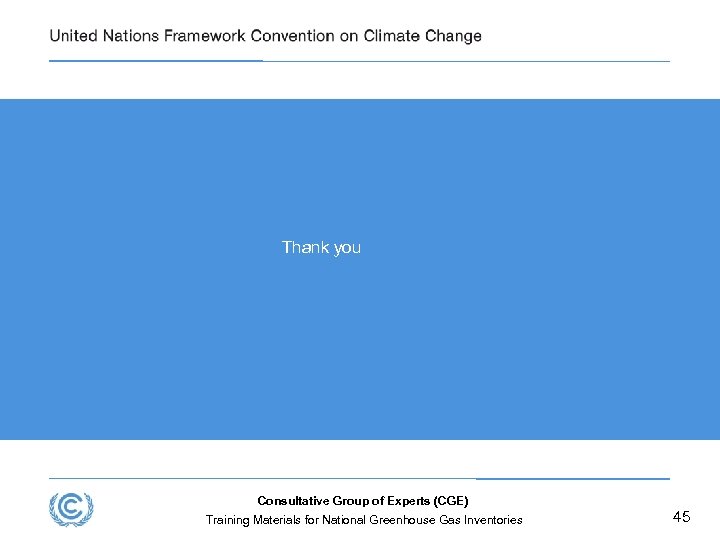 Thank you Consultative Group of Experts (CGE) Training Materials for National Greenhouse Gas Inventories