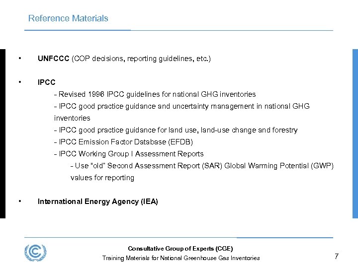 Reference Materials • UNFCCC (COP decisions, reporting guidelines, etc. ) • IPCC - Revised