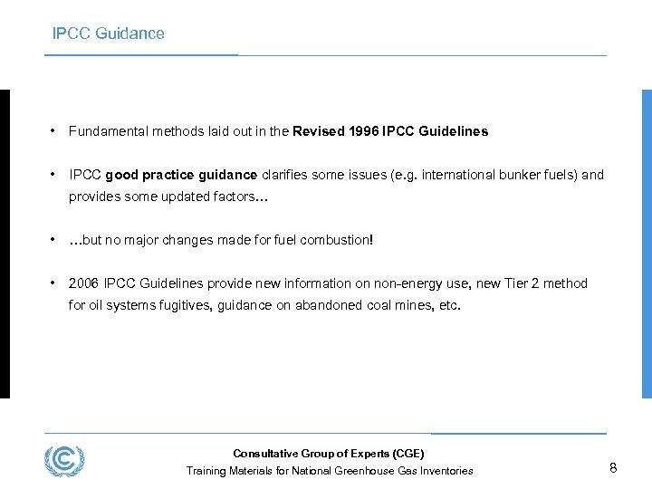 IPCC Guidance • Fundamental methods laid out in the Revised 1996 IPCC Guidelines •