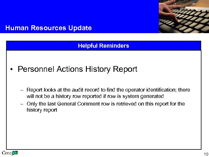 Human Resources Update Helpful Reminders • Personnel Actions History Report – Report looks at