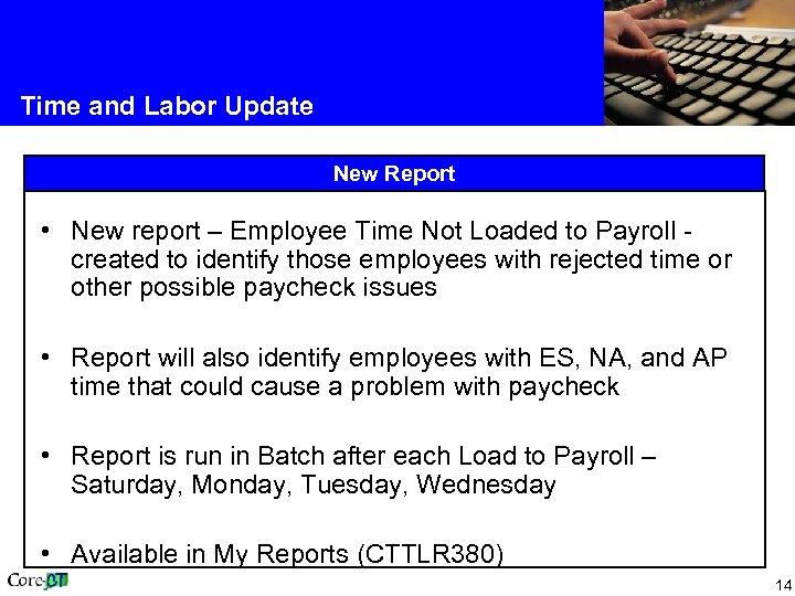 Time and Labor Update New Report • New report – Employee Time Not Loaded