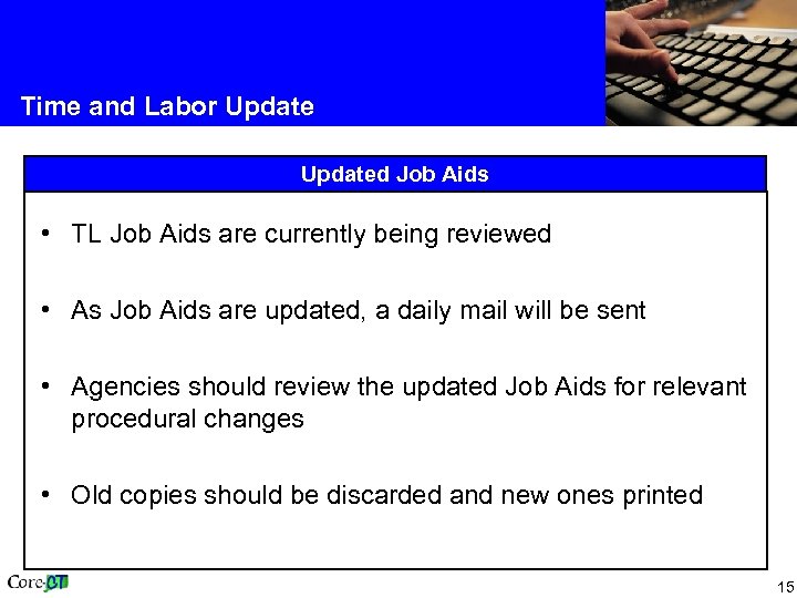 Time and Labor Updated Job Aids • TL Job Aids are currently being reviewed