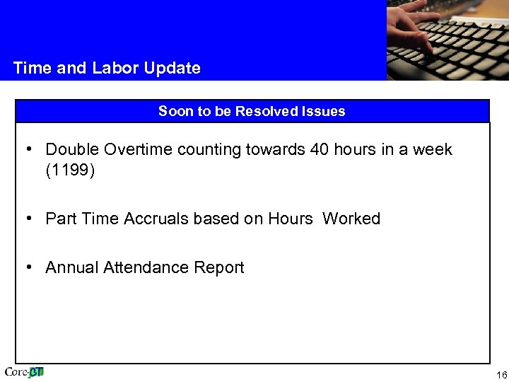 Time and Labor Update Soon to be Resolved Issues • Double Overtime counting towards