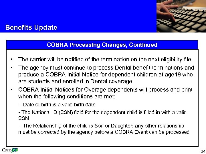 Benefits Update COBRA Processing Changes, Continued • The carrier will be notified of the