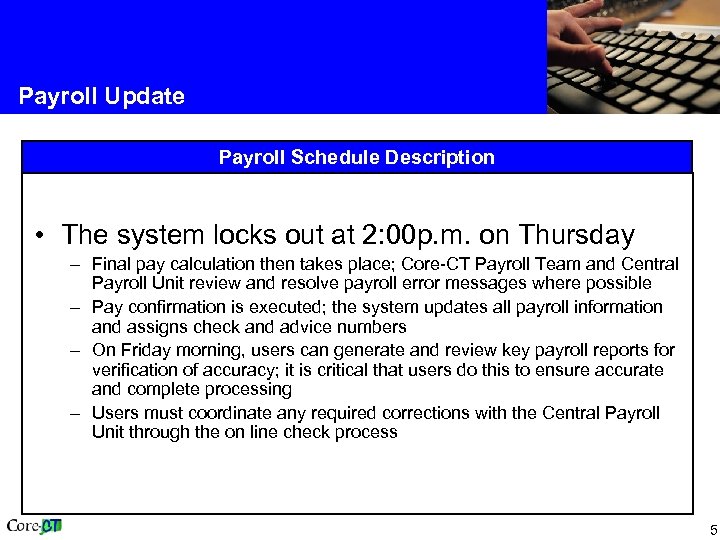 Payroll Update Payroll Schedule Description • The system locks out at 2: 00 p.