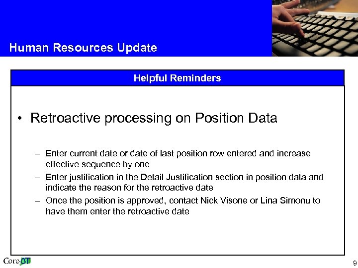 Human Resources Update Helpful Reminders • Retroactive processing on Position Data – Enter current
