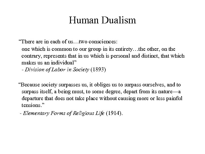 Human Dualism “There are in each of us…two consciences: one which is common to