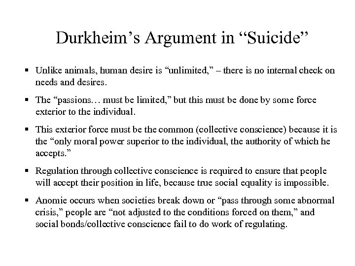 Durkheim’s Argument in “Suicide” § Unlike animals, human desire is “unlimited, ” – there