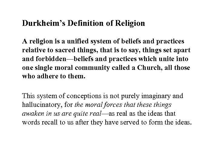 Durkheim’s Definition of Religion A religion is a unified system of beliefs and practices