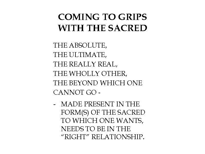  COMING TO GRIPS WITH THE SACRED THE ABSOLUTE, THE ULTIMATE, THE REALLY REAL,