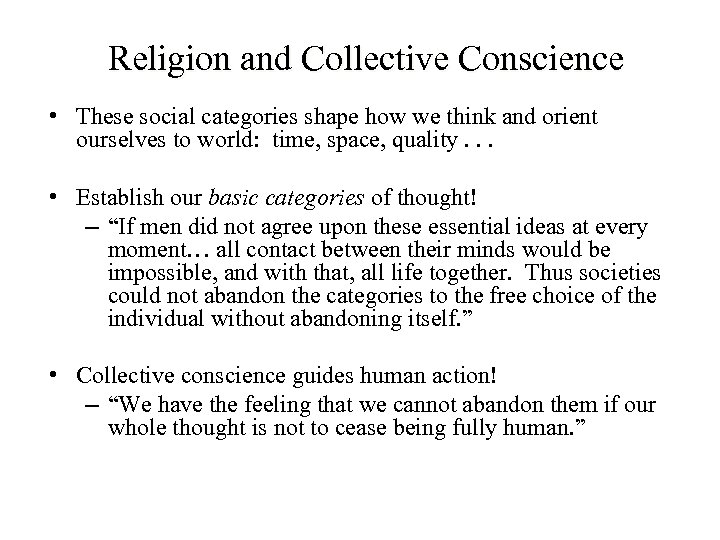 Religion and Collective Conscience • These social categories shape how we think and orient