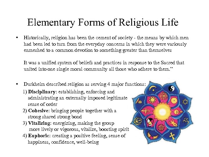  • Historically, religion has been the cement of society - the means by