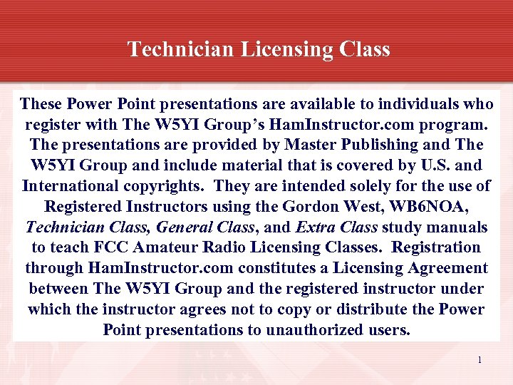 Technician Licensing Class These Power Point presentations are available to individuals who register with