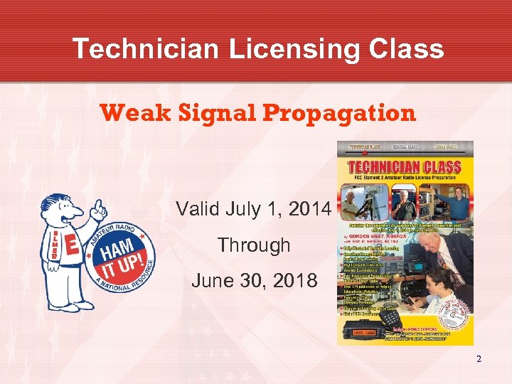 Technician Licensing Class Weak Signal Propagation Valid July 1, 2014 Through June 30, 2018
