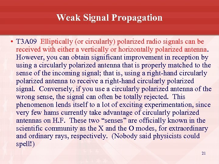 Weak Signal Propagation • T 3 A 09 Elliptically (or circularly) polarized radio signals