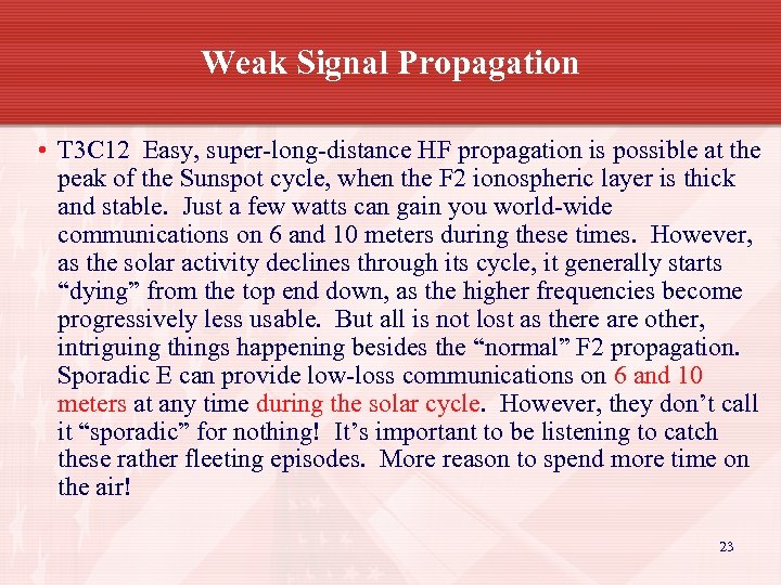 Weak Signal Propagation • T 3 C 12 Easy, super-long-distance HF propagation is possible
