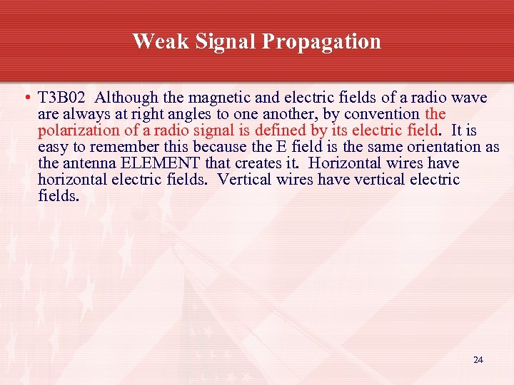 Weak Signal Propagation • T 3 B 02 Although the magnetic and electric fields