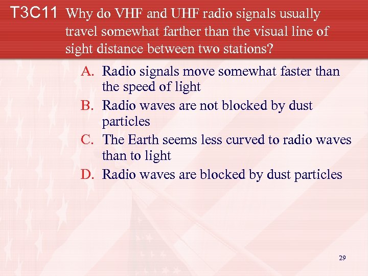 T 3 C 11 Why do VHF and UHF radio signals usually travel somewhat