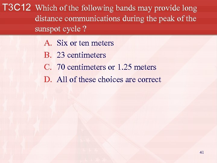 T 3 C 12 Which of the following bands may provide long distance communications