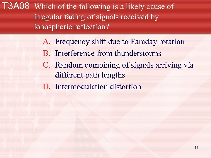 T 3 A 08 Which of the following is a likely cause of irregular