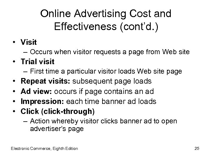 Online Advertising Cost and Effectiveness (cont’d. ) • Visit – Occurs when visitor requests