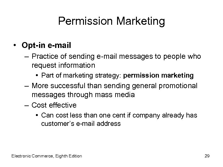 Permission Marketing • Opt-in e-mail – Practice of sending e-mail messages to people who