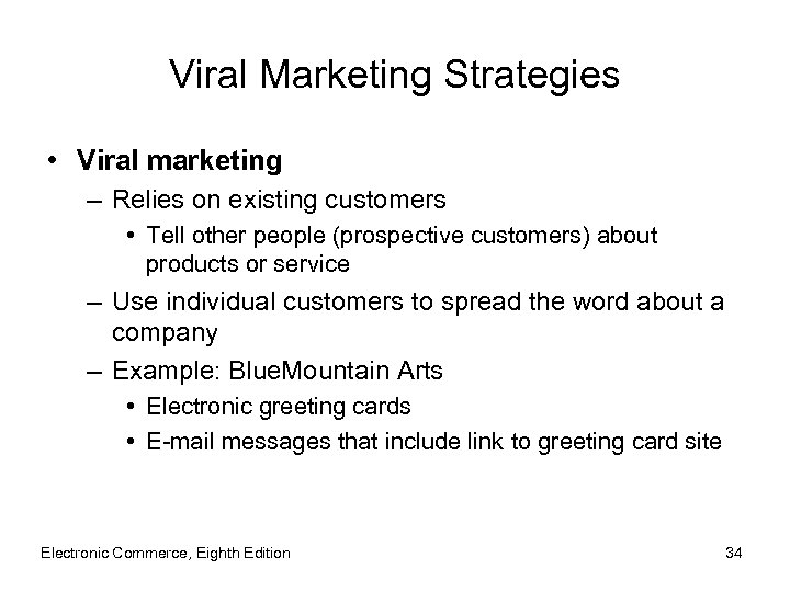 Viral Marketing Strategies • Viral marketing – Relies on existing customers • Tell other