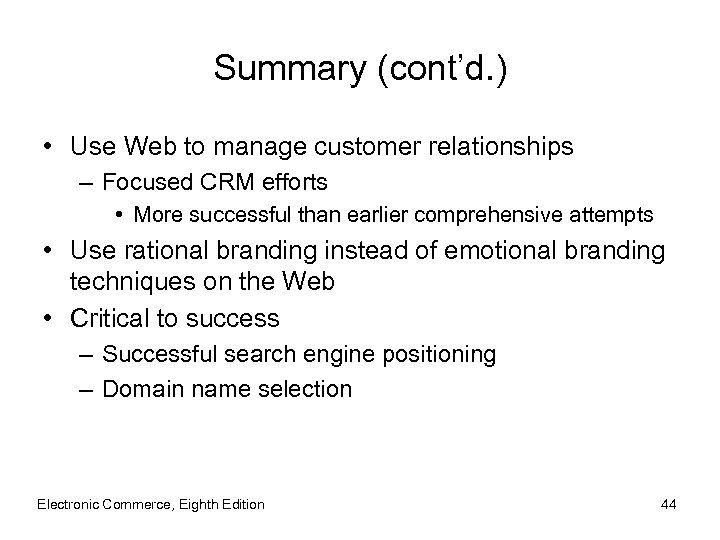 Summary (cont’d. ) • Use Web to manage customer relationships – Focused CRM efforts