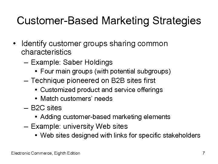 Customer-Based Marketing Strategies • Identify customer groups sharing common characteristics – Example: Saber Holdings