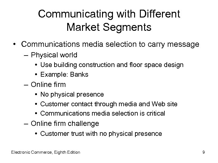 Communicating with Different Market Segments • Communications media selection to carry message – Physical