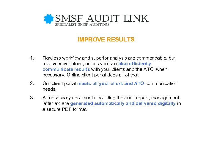 IMPROVE RESULTS 1. Flawless workflow and superior analysis are commendable, but relatively worthless, unless