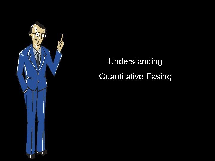 Understanding Quantitative Easing 