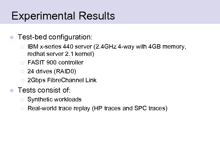 Experimental Results l Test-bed configuration: ¡ ¡ l IBM x-series 440 server (2. 4