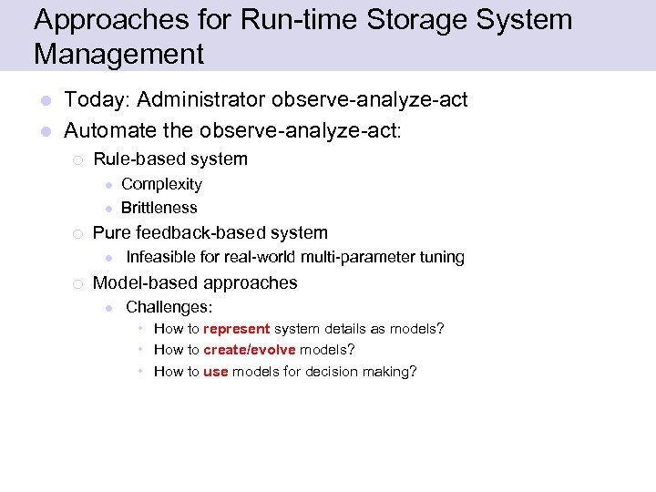 Approaches for Run-time Storage System Management Today: Administrator observe-analyze-act l Automate the observe-analyze-act: l