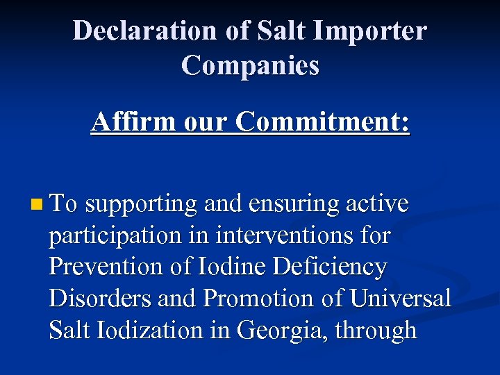 Declaration of Salt Importer Companies Affirm our Commitment: n To supporting and ensuring active