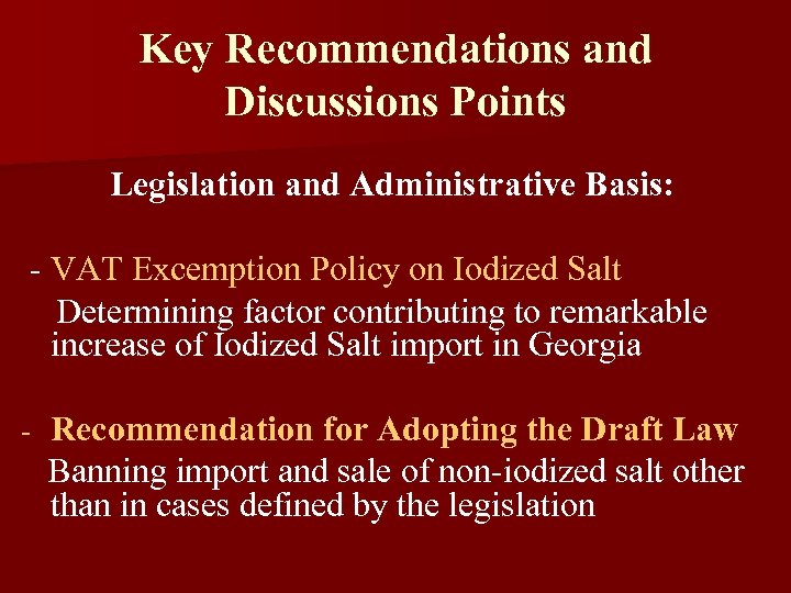 Key Recommendations and Discussions Points Legislation and Administrative Basis: - VAT Excemption Policy on