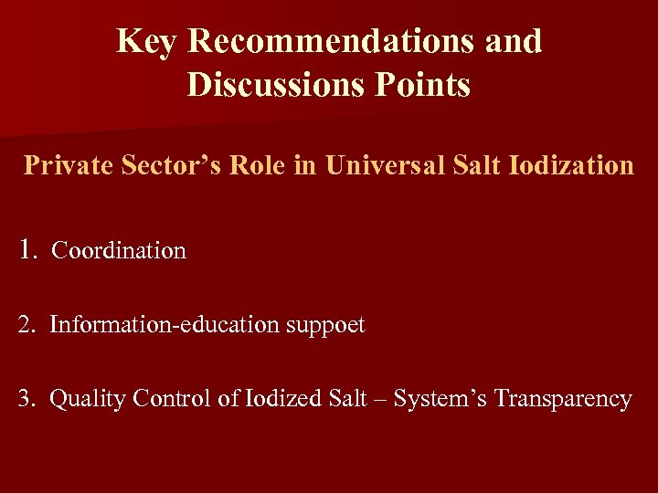 Key Recommendations and Discussions Points Private Sector’s Role in Universal Salt Iodization 1. Coordination