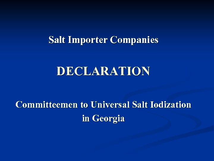 Salt Importer Companies DECLARATION Committeemen to Universal Salt Iodization in Georgia 