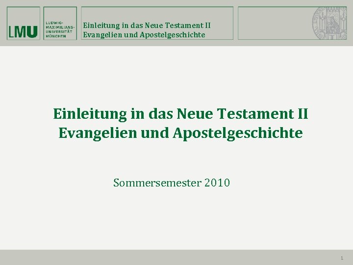 Einleitung in das Neue Testament II Evangelien und Apostelgeschichte Sommersemester 2010 1 